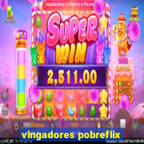 vingadores pobreflix